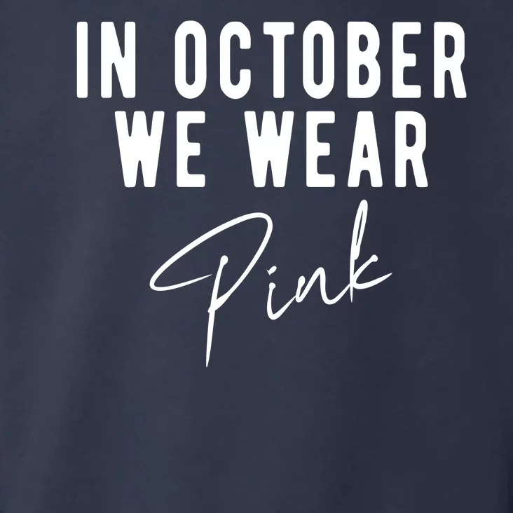 In October We Wear Pink Breast Cancer Awareness Toddler Hoodie