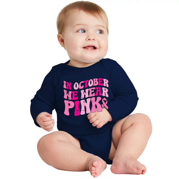 In October We Wear Pink Retro Groovy Vintage Breast Cancer Baby Long Sleeve Bodysuit