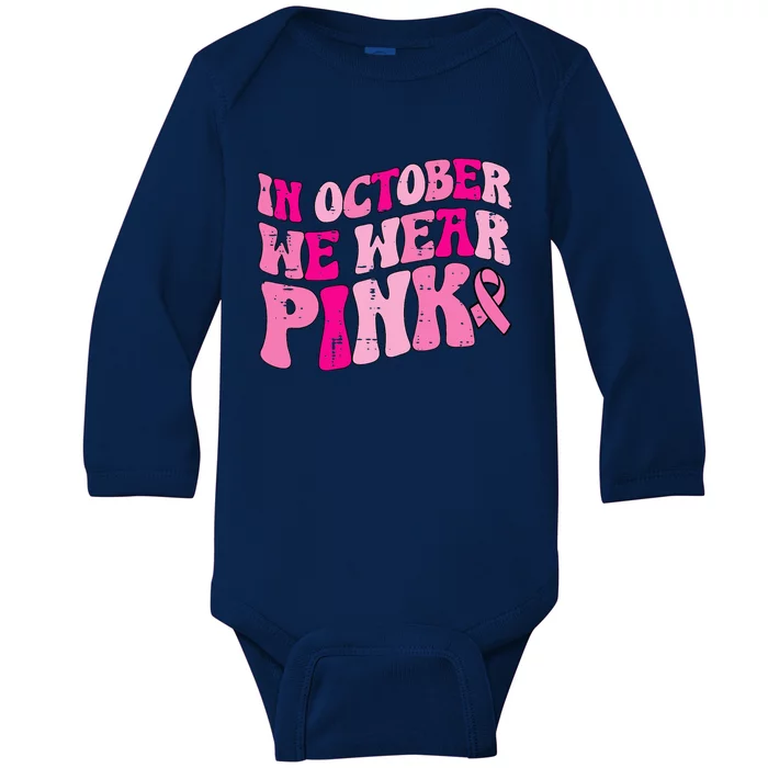 In October We Wear Pink Retro Groovy Vintage Breast Cancer Baby Long Sleeve Bodysuit