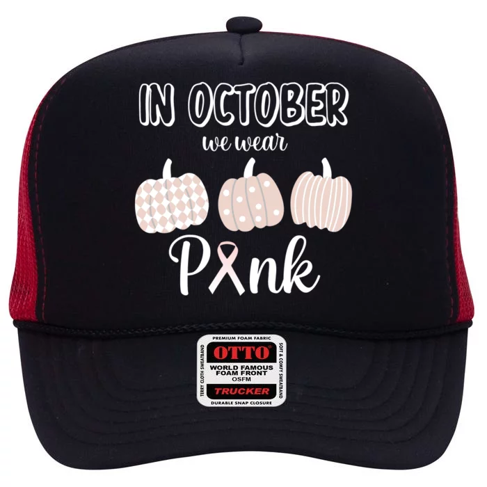 In October We Wear Pink Pumpkin Breast Cancer High Crown Mesh Trucker Hat