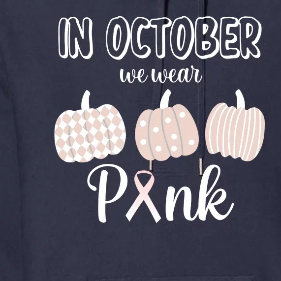 In October We Wear Pink Pumpkin Breast Cancer Premium Hoodie