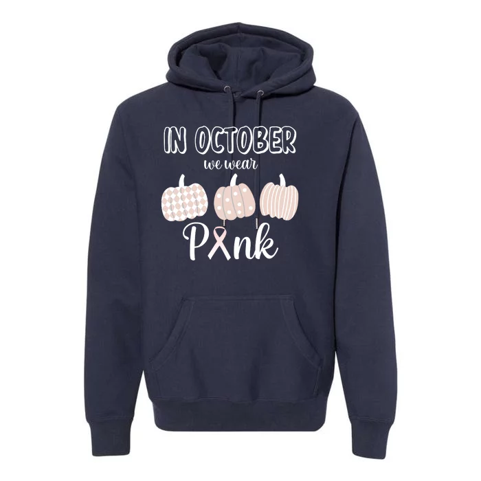 In October We Wear Pink Pumpkin Breast Cancer Premium Hoodie