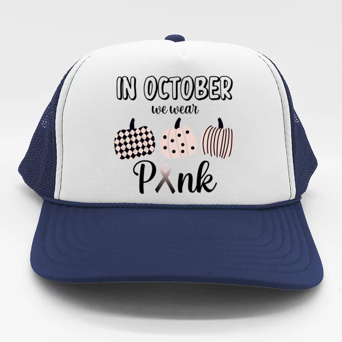 In October We Wear Pink Pumpkin Breast Cancer Trucker Hat