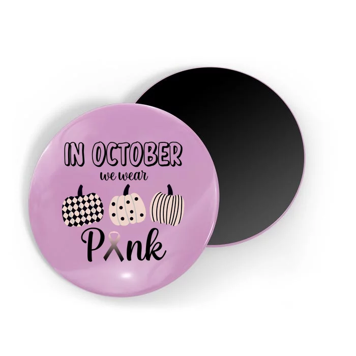 In October We Wear Pink Pumpkin Breast Cancer Magnet