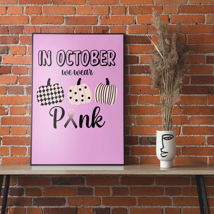 In October We Wear Pink Pumpkin Breast Cancer Poster