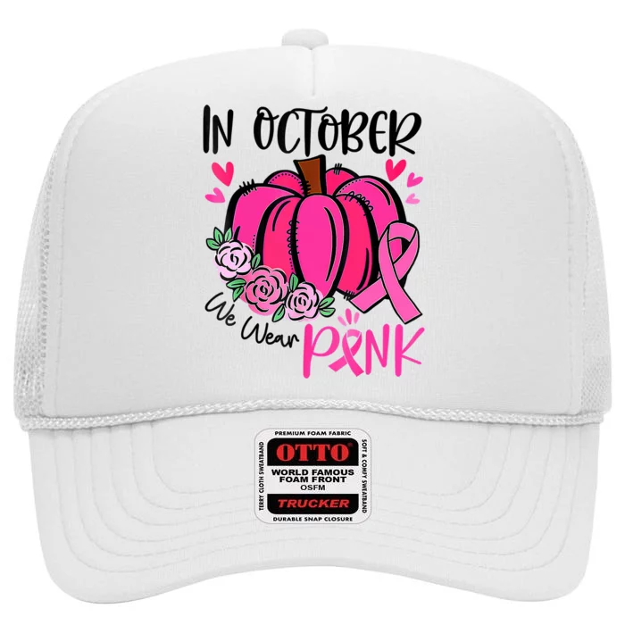 In October We Wear Pink Pumpkin Funny Breast Cancer High Crown Mesh Trucker Hat