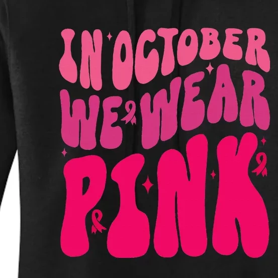 In October We Wear Pink Breast Cancer Awareness Women's Pullover Hoodie