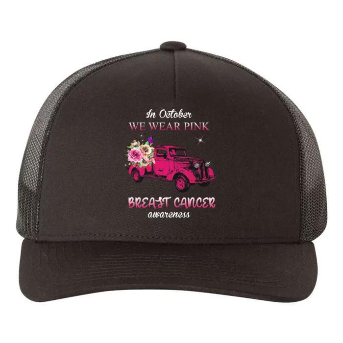 In October We Wear Pink Ribbon Pink Truck Breast Cancer Yupoong Adult 5-Panel Trucker Hat