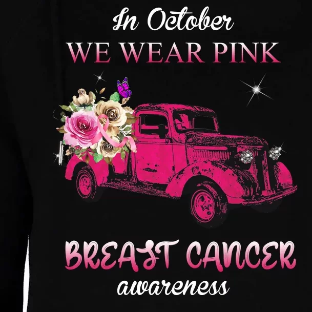 In October We Wear Pink Ribbon Pink Truck Breast Cancer Womens Funnel Neck Pullover Hood