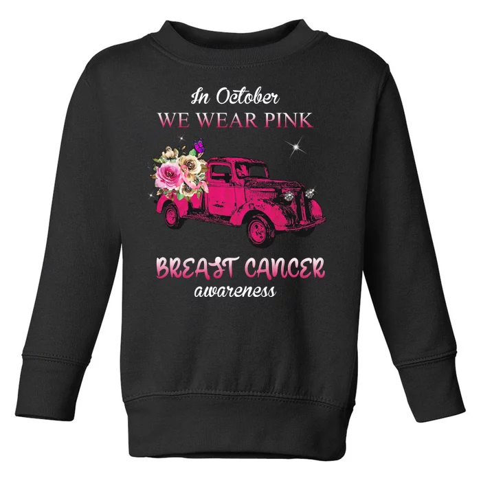 In October We Wear Pink Ribbon Pink Truck Breast Cancer Toddler Sweatshirt