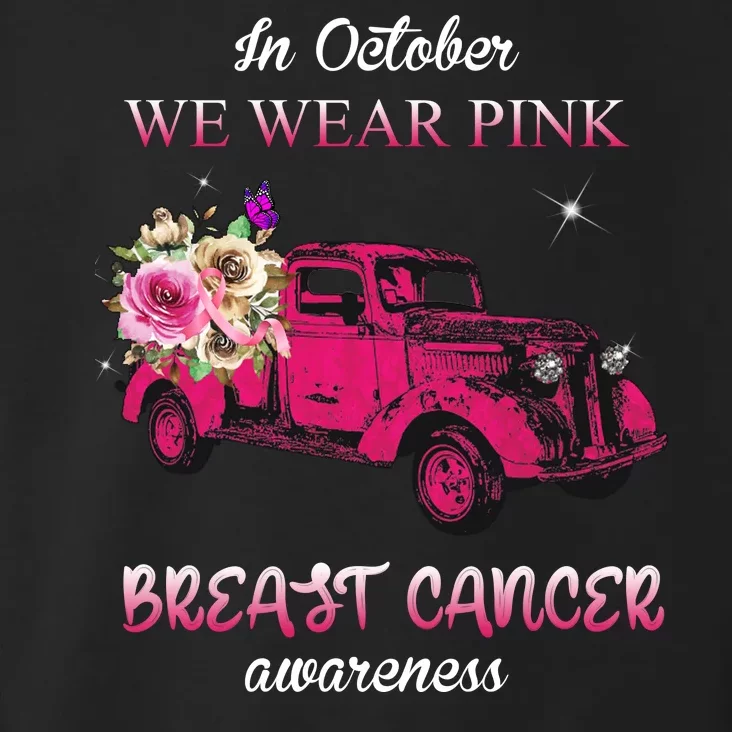 In October We Wear Pink Ribbon Pink Truck Breast Cancer Toddler Hoodie