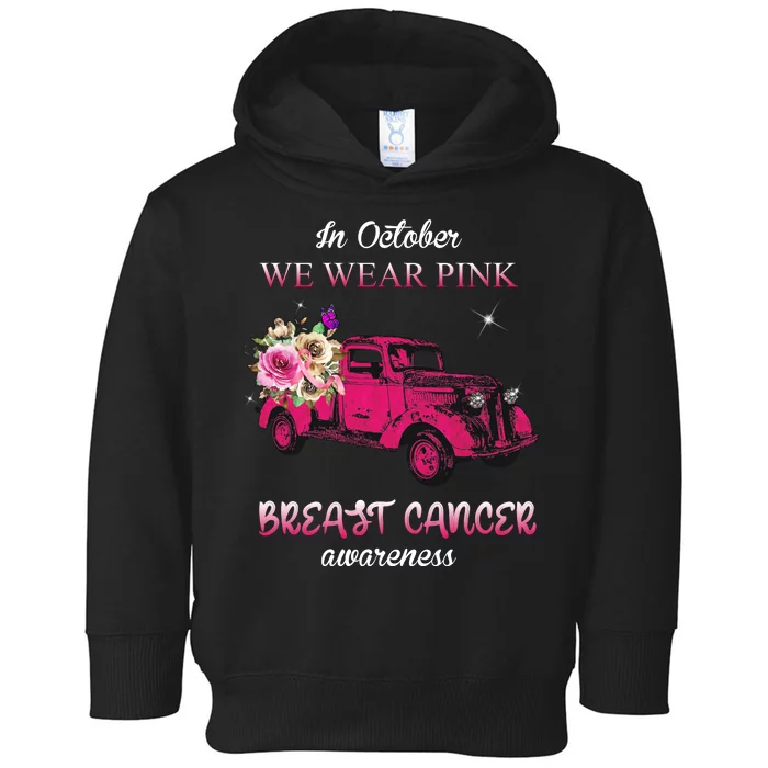 In October We Wear Pink Ribbon Pink Truck Breast Cancer Toddler Hoodie