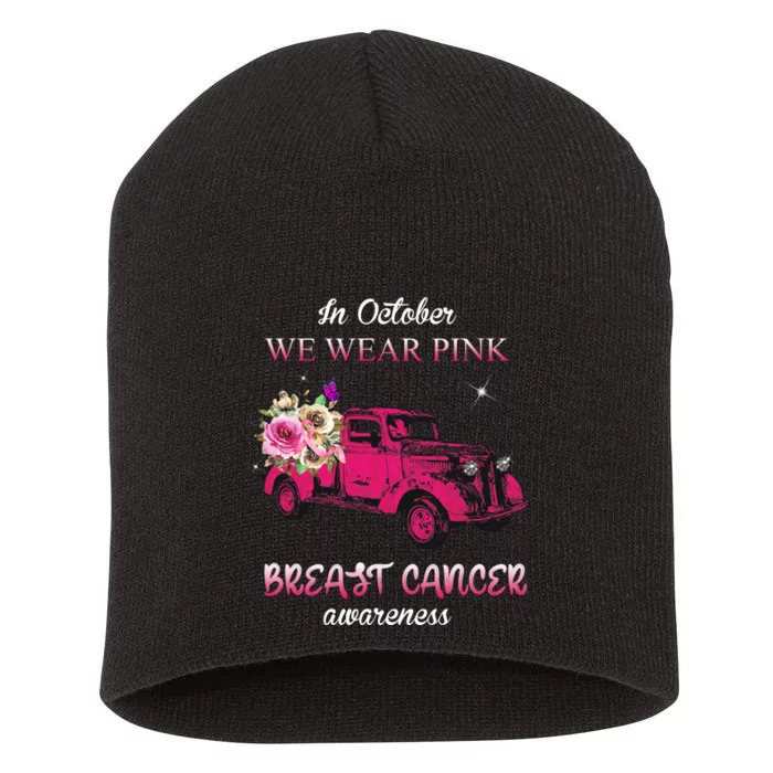 In October We Wear Pink Ribbon Pink Truck Breast Cancer Short Acrylic Beanie