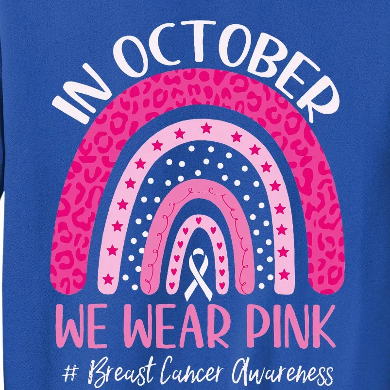 In October We Wear Pink Rainbow Breast Cancer Awareness Tall Sweatshirt