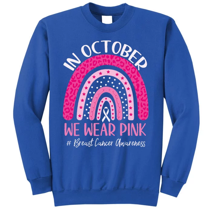 In October We Wear Pink Rainbow Breast Cancer Awareness Tall Sweatshirt