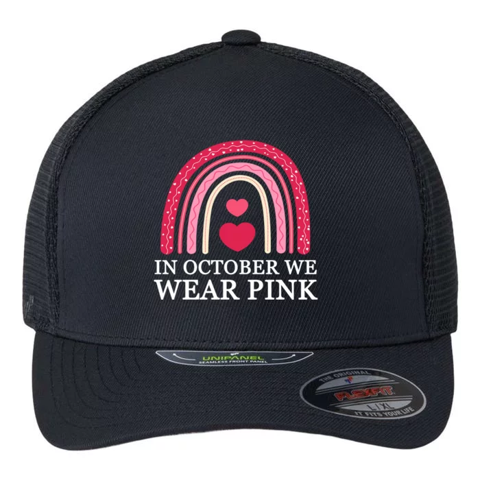 In October We Wear Pink Breast Cancer Rainbow Flexfit Unipanel Trucker Cap