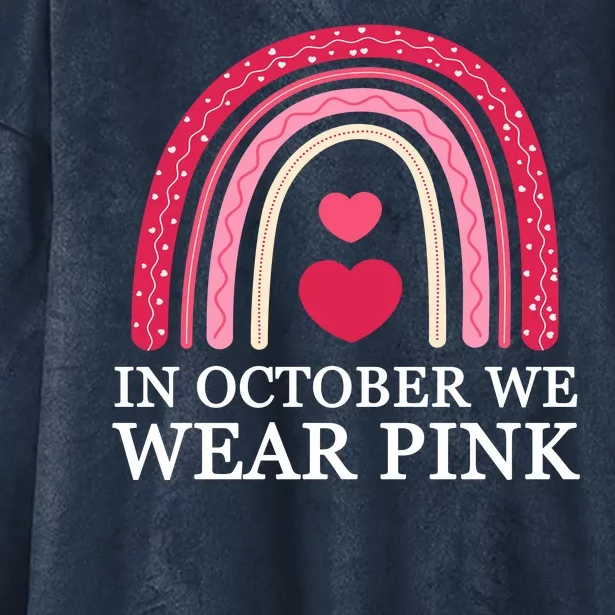 In October We Wear Pink Breast Cancer Rainbow Hooded Wearable Blanket