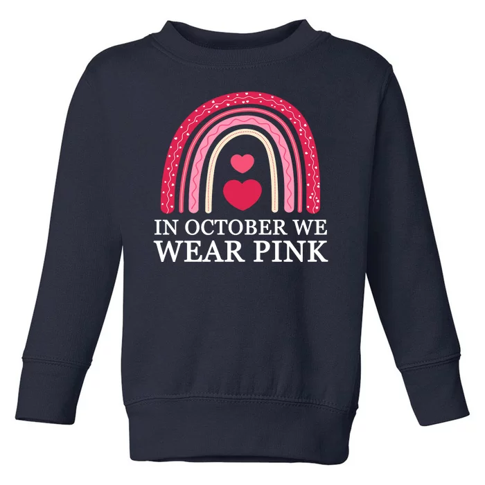 In October We Wear Pink Breast Cancer Rainbow Toddler Sweatshirt