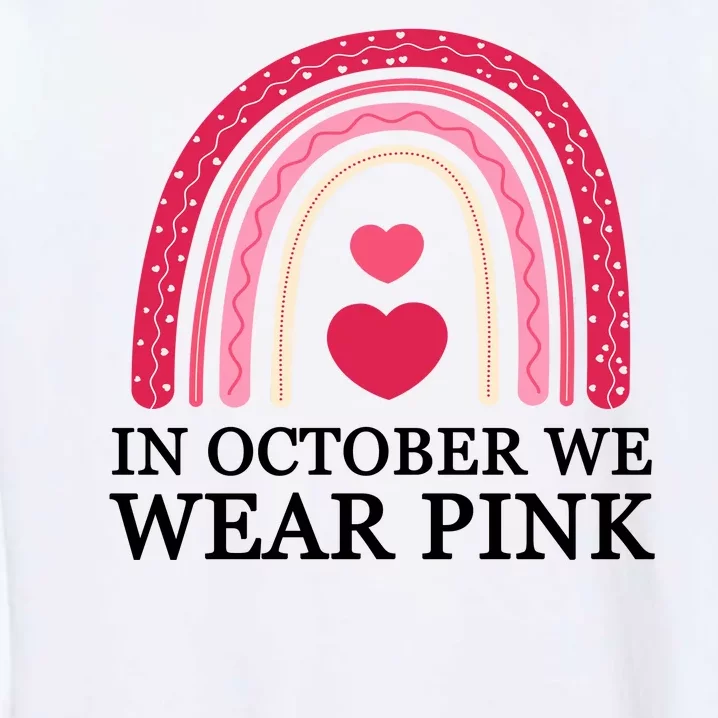 In October We Wear Pink Breast Cancer Rainbow Garment-Dyed Sweatshirt