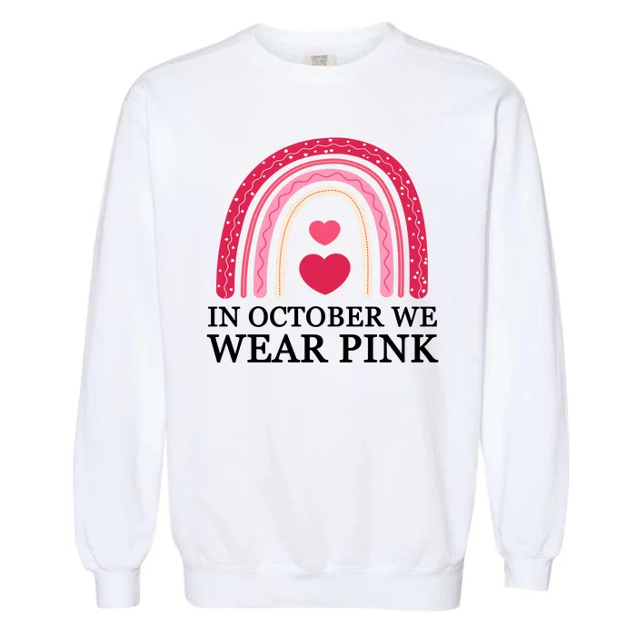 In October We Wear Pink Breast Cancer Rainbow Garment-Dyed Sweatshirt