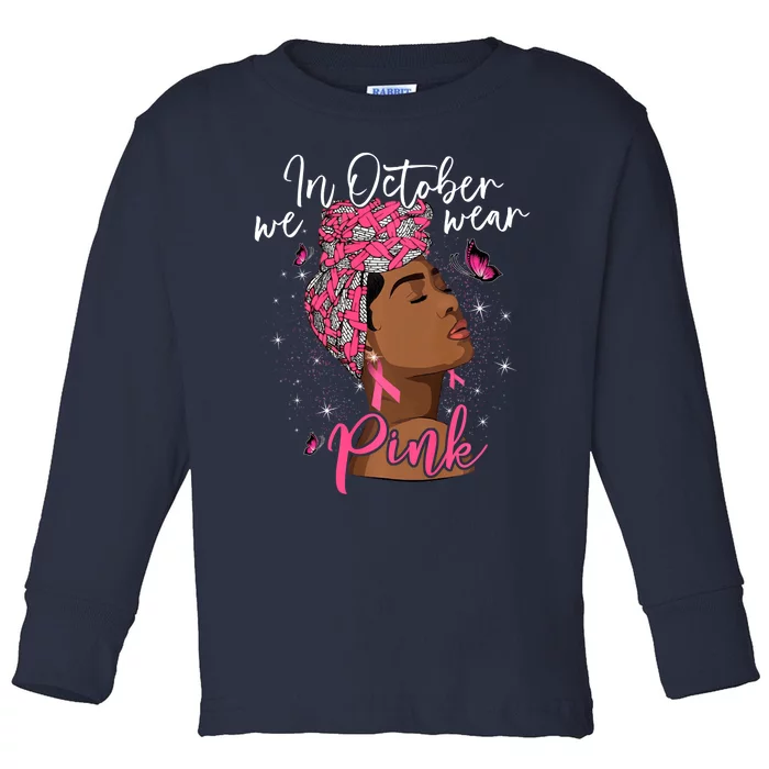 In October We Wear Pink Black Woman Breast Cancer Awareness Toddler Long Sleeve Shirt