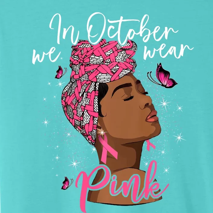 In October We Wear Pink Black Woman Breast Cancer Awareness ChromaSoft Performance T-Shirt