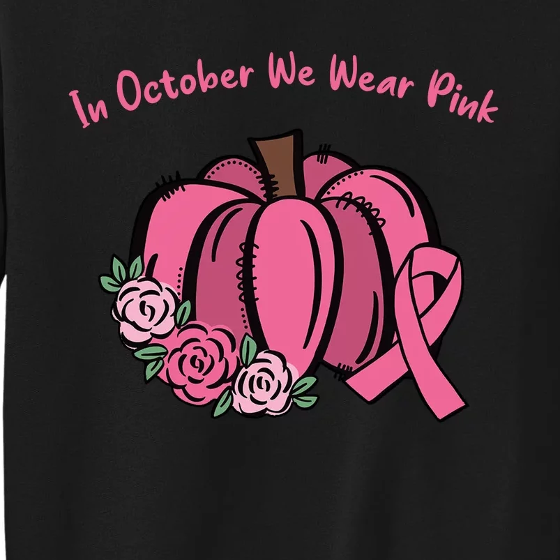 In October We War Pink Autumn Breast Cancer Tall Sweatshirt