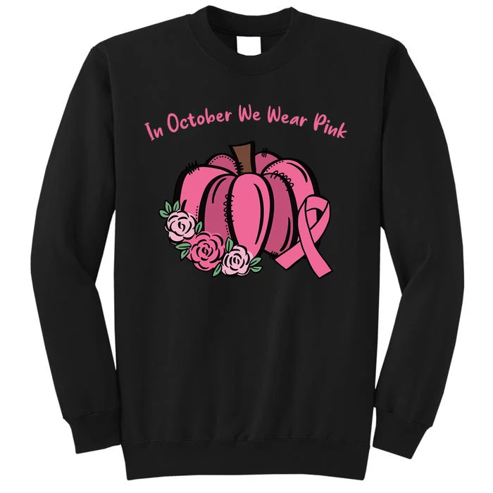 In October We War Pink Autumn Breast Cancer Tall Sweatshirt