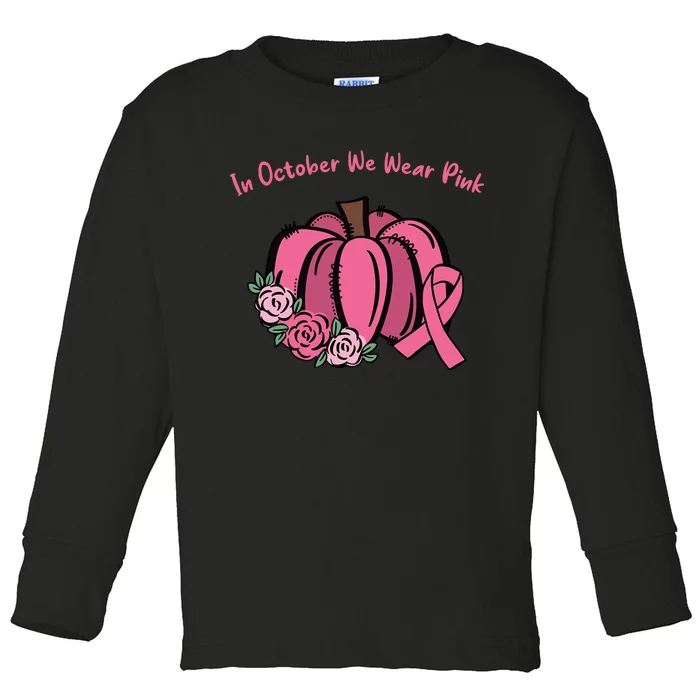 In October We War Pink Autumn Breast Cancer Toddler Long Sleeve Shirt