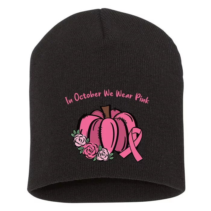 In October We War Pink Autumn Breast Cancer Short Acrylic Beanie