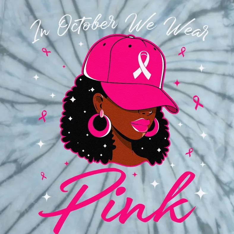 In October We Wear Pin.K Black Woman Breast Cancer Awareness Tie-Dye T-Shirt