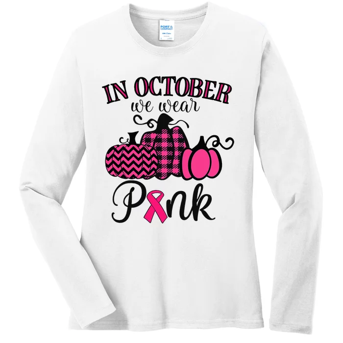 In October We Wear Thanksgiving Breast Cancer Awareness Ladies Long Sleeve Shirt