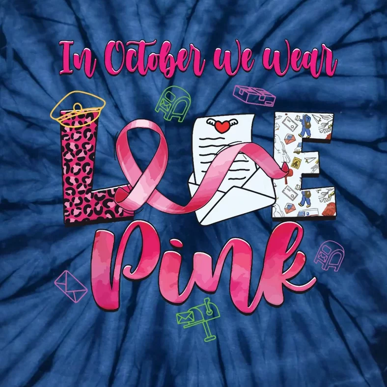 In October We Wear Love Postal Worker Breast Cancer Tie-Dye T-Shirt