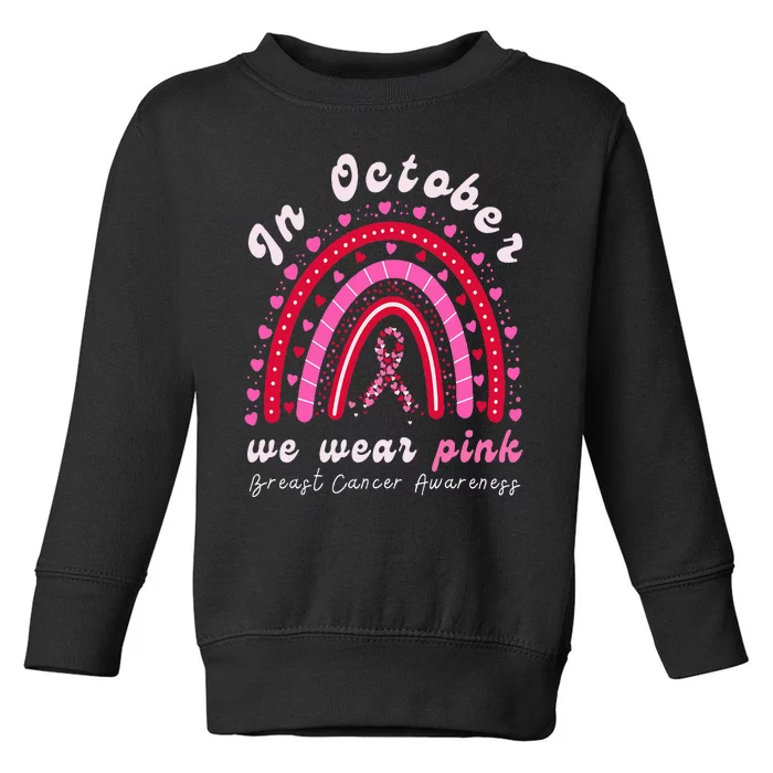 In October We Wear Pink Rainbow Breast Cancer Awareness Toddler Sweatshirt