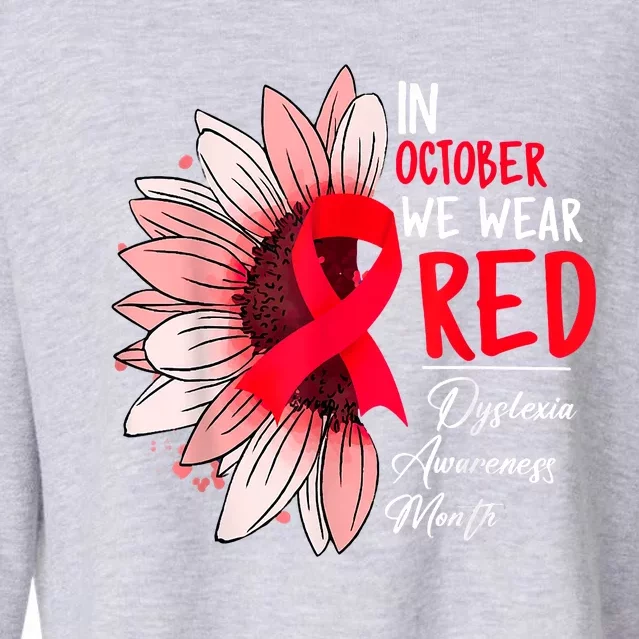 In October We Wear Red Sunflower Dyslexia Awareness Month Cropped Pullover Crew