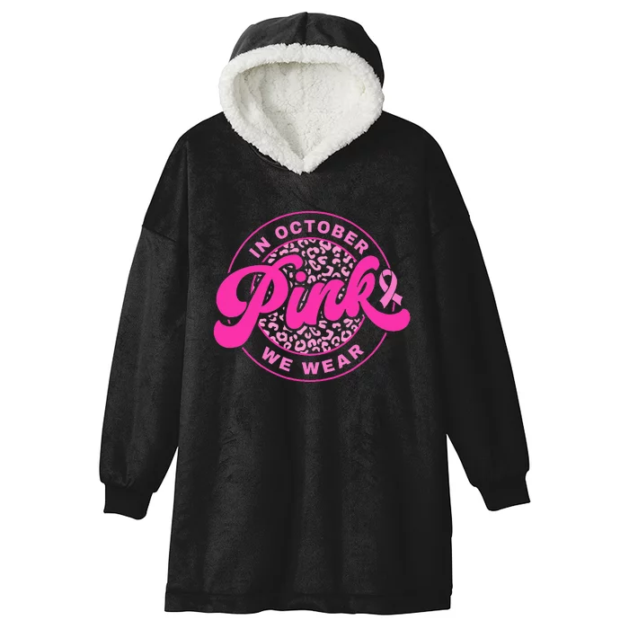 In October We Wear Pink Breast Cancer Awareness Hooded Wearable Blanket