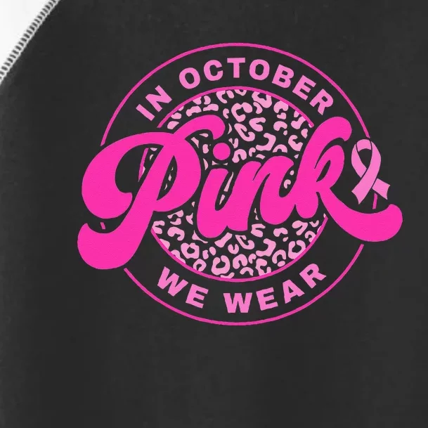 In October We Wear Pink Breast Cancer Awareness Toddler Fine Jersey T-Shirt