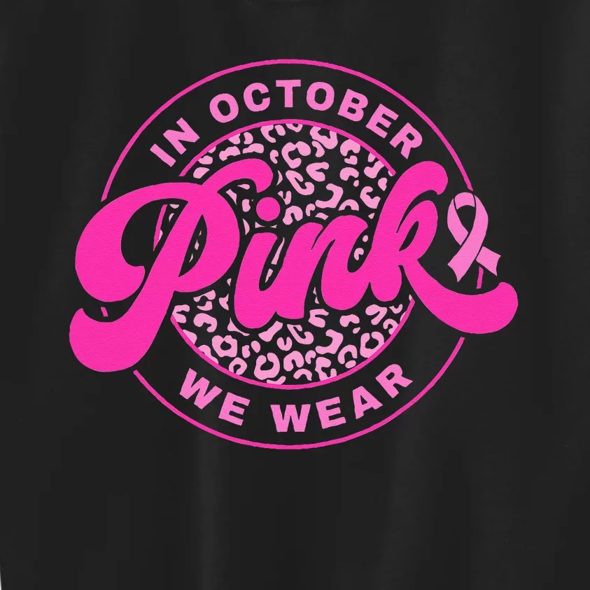 In October We Wear Pink Breast Cancer Awareness Kids Sweatshirt