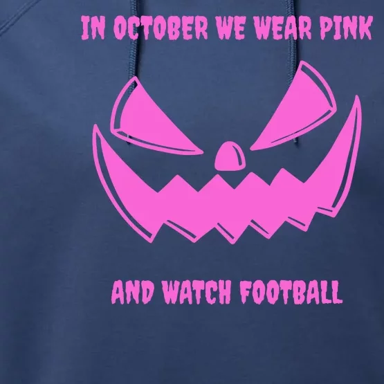 In October We Wear Pink And Watch Football Breast Cancer Performance Fleece Hoodie