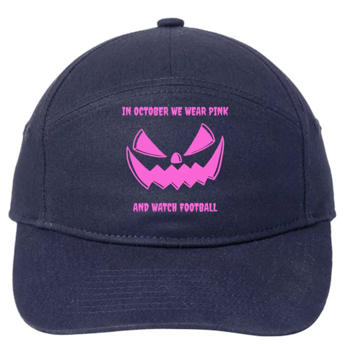 In October We Wear Pink And Watch Football Breast Cancer 7-Panel Snapback Hat