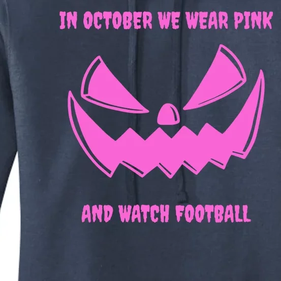 In October We Wear Pink And Watch Football Breast Cancer Women's Pullover Hoodie