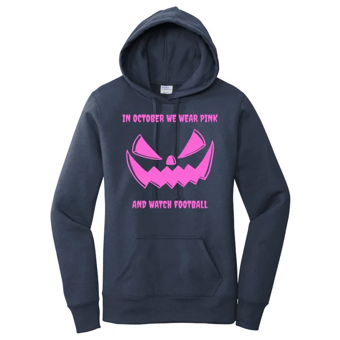 In October We Wear Pink And Watch Football Breast Cancer Women's Pullover Hoodie