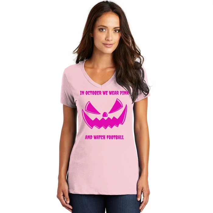 In October We Wear Pink And Watch Football Breast Cancer Women's V-Neck T-Shirt