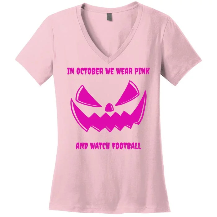 In October We Wear Pink And Watch Football Breast Cancer Women's V-Neck T-Shirt