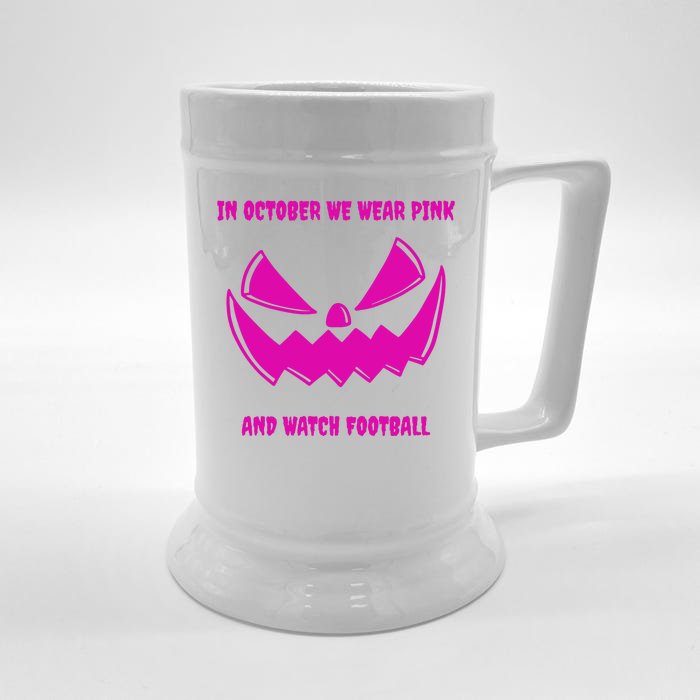 In October We Wear Pink And Watch Football Breast Cancer Front & Back Beer Stein