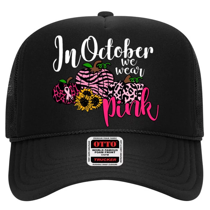 In October We Wear Pink Fall Autumn Support Breast Cancer High Crown Mesh Trucker Hat