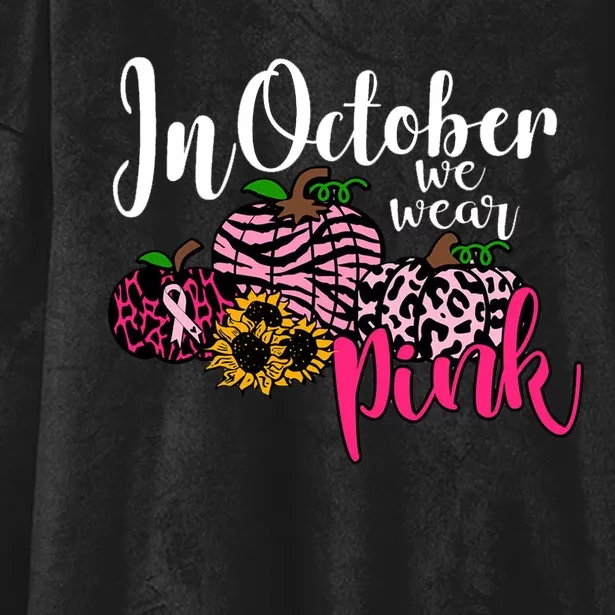 In October We Wear Pink Fall Autumn Support Breast Cancer Hooded Wearable Blanket