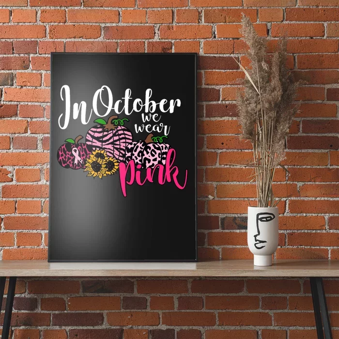 In October We Wear Pink Fall Autumn Support Breast Cancer Poster