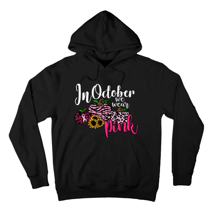 In October We Wear Pink Fall Autumn Support Breast Cancer Tall Hoodie