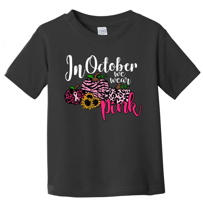 In October We Wear Pink Fall Autumn Support Breast Cancer Toddler T-Shirt